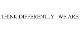 THINK DIFFERENTLY.  WE ARE. trademark