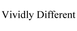 VIVIDLY DIFFERENT trademark