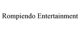 ROMPIENDO ENTERTAINMENT trademark