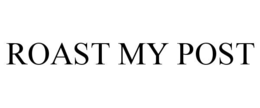 ROAST MY POST trademark