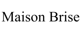 MAISON BRISE trademark