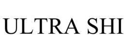 ULTRA SHI trademark