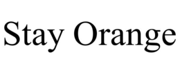 STAY ORANGE trademark