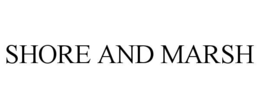 SHORE AND MARSH trademark