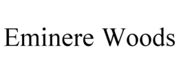 EMINERE WOODS trademark