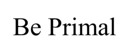BE PRIMAL trademark