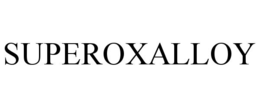 SUPEROXALLOY trademark