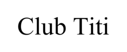 CLUB TITI trademark