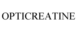 OPTICREATINE trademark
