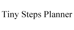 TINY STEPS PLANNER trademark