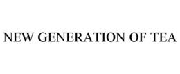 NEW GENERATION OF TEA trademark
