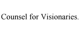 COUNSEL FOR VISIONARIES. trademark