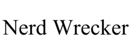 NERD WRECKER trademark