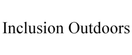INCLUSION OUTDOORS trademark