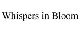 WHISPERS IN BLOOM trademark