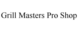 GRILL MASTERS PRO SHOP trademark