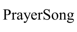 PRAYERSONG trademark