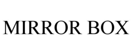 MIRROR BOX trademark