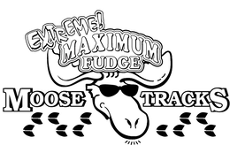 EXTREME! MAXIMUM FUDGE MOOSE TRACKS trademark