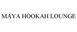 MAYA HOOKAH LOUNGE trademark