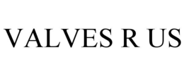 VALVES R US trademark