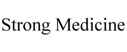 STRONG MEDICINE trademark