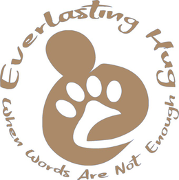 EVERLASTING HUG WHEN WORDS ARE NOT ENOUGH trademark
