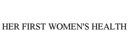 HER FIRST WOMEN'S HEALTH trademark