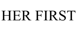 HER FIRST trademark