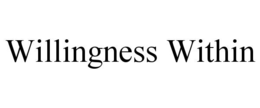 WILLINGNESS WITHIN trademark