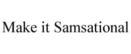 MAKE IT SAMSATIONAL trademark