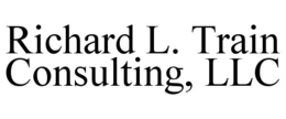 RICHARD L. TRAIN CONSULTING, LLC trademark