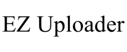 EZ UPLOADER trademark