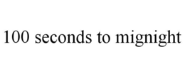 100 SECONDS TO MIGNIGHT trademark