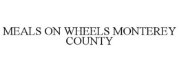 MEALS ON WHEELS MONTEREY COUNTY trademark