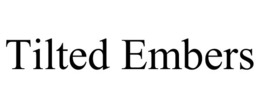 TILTED EMBERS trademark