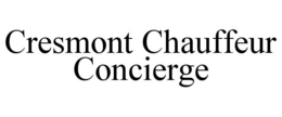 CRESMONT CHAUFFEUR CONCIERGE trademark