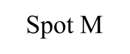 SPOT M trademark
