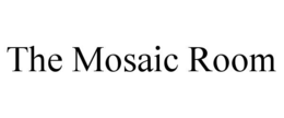 THE MOSAIC ROOM trademark