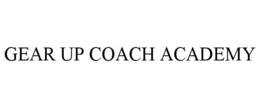 GEAR UP COACH ACADEMY trademark