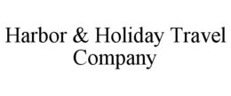 HARBOR & HOLIDAY TRAVEL COMPANY trademark