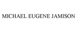 MICHAEL EUGENE JAMISON trademark