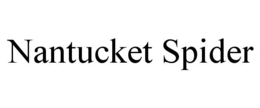 NANTUCKET SPIDER trademark