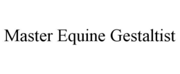 MASTER EQUINE GESTALTIST trademark