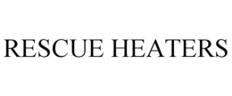 RESCUE HEATERS trademark