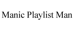 MANIC PLAYLIST MAN trademark
