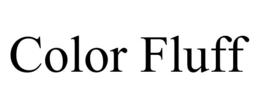 COLOR FLUFF trademark
