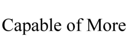 CAPABLE OF MORE trademark
