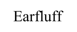 EARFLUFF trademark