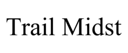 TRAIL MIDST trademark
